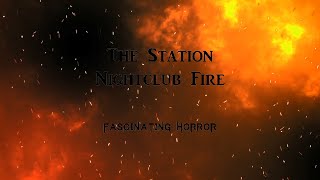 The Station Nightclub Fire  A Short Documentary  Fascinating Horror [upl. by Wane]