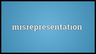 Misrepresentation Meaning [upl. by Aillemac983]